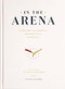 In the Arena (A History of American Presidential Hopefuls) by Peter Shea, Tom Maday, Michael Dukakis, 9781732061835