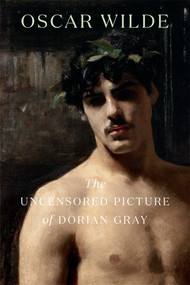 The Uncensored Picture of Dorian Gray by Oscar Wilde, Nicholas Frankel, 9780674066311