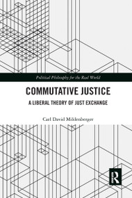 Commutative Justice (A Liberal Theory of Just Exchange) by Carl David Mildenberger, 9781032336978