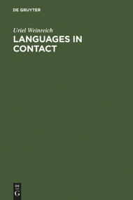 Languages in Contact (Findings and Problems) by Uriel Weinreich, André Martinet, 9789027926890