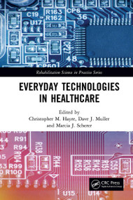Everyday Technologies in Healthcare by Christopher M. Hayre, Dave Muller, Marcia Scherer, 9781032653280