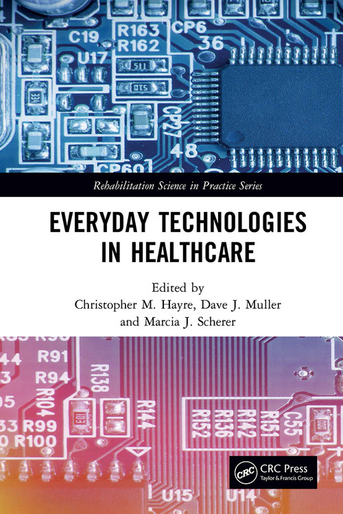 Everyday Technologies in Healthcare by Christopher M. Hayre, Dave Muller, Marcia Scherer, 9781032653280