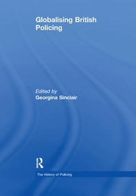 Globalising British Policing by Georgina Sinclair, 9781138378674