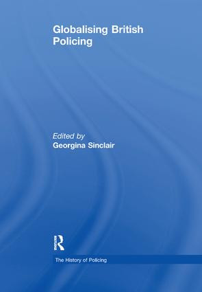 Globalising British Policing by Georgina Sinclair, 9781138378674