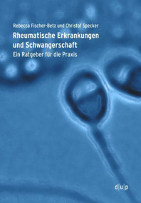 Rheumatische Erkrankungen und Schwangerschaft (Ein Ratgeber für die Praxis) (German Edition) by Rebecca Fischer-Betz, Christof Specker, 9783957580351
