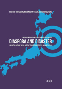 Diaspora and Disaster (Japanese Outside Japan and the Triple Catastrophy of March 2011) by Andreas Niehaus, Christian Tagsold, 9783957580054