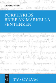 Brief an Markella, Sentenzen und Auswahl thematisch verwandter Fragmente (Griechisch - deutsch) (German Edition) by Porphyrios, Natalia Pedrique, 9783110743548
