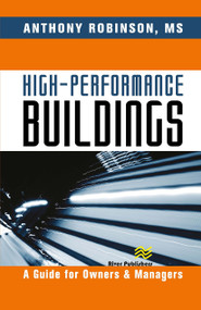 High-Performance Buildings (A Guide for Owners & Managers) - 9788770229159 by Anthony Robinson, MS, 9788770229159