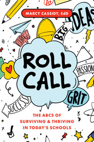 Roll Call (The ABCs of Surviving & Thriving in Today's Schools) by Marcy Cassidy, 9781642256659