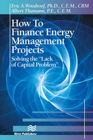 How to Finance Energy Management Projects (Solving the "Lack of Capital Problem") - 9788770229173 by Eric A. Woodroof, Albert Thumann, 9788770229173
