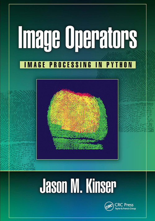 Image Operators (Image Processing in Python) - 9781032652429 by Jason M. Kinser, 9781032652429