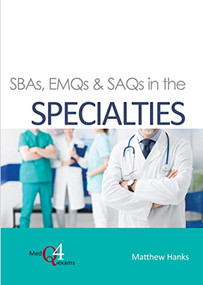 SBAs, EMQs & SAQs in the SPECIALTIES by Matthew Hanks, 9781913755003