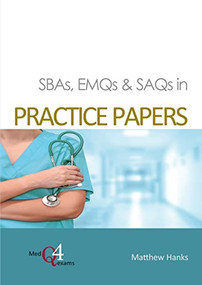 SBAs, EMQs & SAQs in PRACTICE PAPERS by Matthew Hanks, 9781913755041