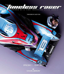 The Timeless Racer: Machines of a Time Traveling Speed Junkie (Episode 1 - 2027) - 9781624650574 by Daniel Simon, Daniel Simon, Jacky Ickx, 9781624650574