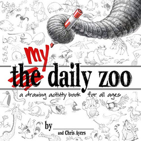 MY Daily Zoo (A Drawing Activity Book for All Ages) - 9781624650666 by Chris Ayers, 9781624650666