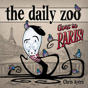 The Daily Zoo Goes to Paris - 9781624650673 by Chris Ayers, 9781624650673