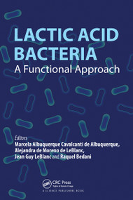 Lactic Acid Bacteria (A Functional Approach) by Marcela Albuquerque Cavalcanti de Albuquerque, Alejandra de Moreno de LeBlanc, Jean Guy LeBlanc, Raquel Bedani, 9780367496258