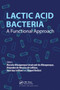 Lactic Acid Bacteria (A Functional Approach) by Marcela Albuquerque Cavalcanti de Albuquerque, Alejandra de Moreno de LeBlanc, Jean Guy LeBlanc, Raquel Bedani, 9780367496258