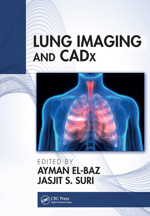 Lung Imaging and CADx by Ayman El-Baz, Jasjit Suri, 9781032652566