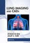 Lung Imaging and CADx by Ayman El-Baz, Jasjit Suri, 9781032652566