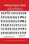 Making Projects Work (Effective Stakeholder and Communication Management) by Lynda Bourne, 9781032340180