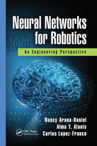 Neural Networks for Robotics (An Engineering Perspective) by Nancy Arana-Daniel, Alma Y. Alanis, Carlos Lopez-Franco, 9780367733391