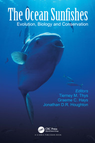 The Ocean Sunfishes (Evolution, Biology and Conservation) by Tierney M. Thys, Graeme C. Hays, Jonathan D. R. Houghton, 9780367675271