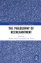 The Philosophy of Reenchantment by Michiel Meijer, Herbert De Vriese, 9780367612566