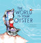 The World Is Your Oyster by Tamara  James, Emma  SanCartier, 9781927018996