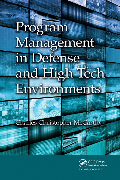 Program Management in Defense and High Tech Environments by Charles Christopher McCarthy, 9781032340104
