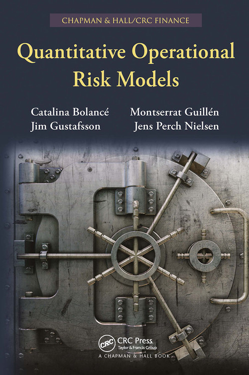 Quantitative Operational Risk Models by Catalina Bolance, Montserrat Guillén, Jim Gustafsson, Jens Perch Nielsen, 9781032477572