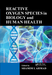 Reactive Oxygen Species in Biology and Human Health by Shamim I. Ahmad, 9781032339979