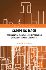 Scripting Japan (Orthography, Variation, and the Creation of Meaning in Written Japanese) - 9780367516659 by Wesley C. Robertson, 9780367516659