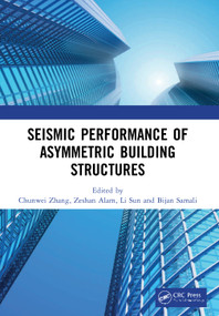 Seismic Performance of Asymmetric Building Structures by Chunwei Zhang, Zeshan Alam, Li Sun, Bijan Samali, 9780367494360