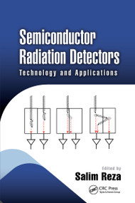 Semiconductor Radiation Detectors (Technology and Applications) by Salim Reza, 9781032339412