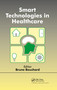 Smart Technologies in Healthcare by Bruno Bouchard, 9780367782313