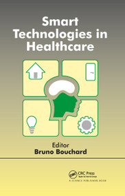 Smart Technologies in Healthcare by Bruno Bouchard, 9780367782313