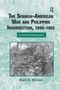 The Spanish-American War and Philippine Insurrection, 1898-1902 (An Annotated Bibliography) by Mark Barnes, 9781032340289