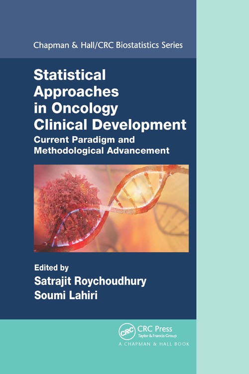 Statistical Approaches in Oncology Clinical Development (Current Paradigm and Methodological Advancement) by Satrajit Roychoudhury, Soumi Lahiri, 9781032338781