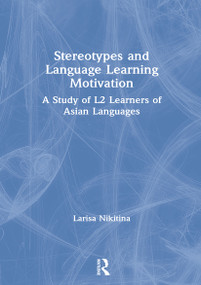 Stereotypes and Language Learning Motivation (A Study of L2 Learners of Asian Languages) - 9780367518288 by Larisa Nikitina, 9780367518288