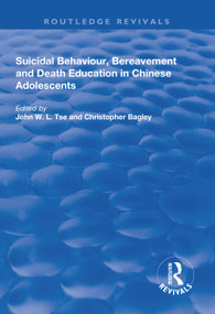 Suicidal Behaviour, Bereavement and Death Education in Chinese Adolescents (Hong Kong Studies) - 9781138730854 by John W.L. Tse, Christopher Bagley, 9781138730854
