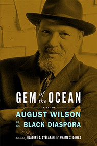 Gem of the Ocean: August Wilson in the Black Diaspora by Olasope O. Oyelaran, 9780883783481
