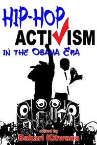 Hip-Hop Activism in the Obama Era by Bakari Kitwana, 9780883783085