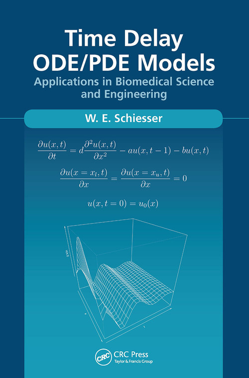 Time Delay ODE/PDE Models (Applications in Biomedical Science and Engineering) by W.E. Schiesser, 9781032654324
