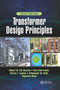 Transformer Design Principles, Third Edition by Robert Del Vecchio, Robert M. Del Vecchio, Bertrand Poulin, Pierre Feghali, Dilipkumar Shah, Rajendra Ahuja, 9781032339528