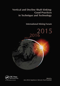 Vertical and Decline Shaft Sinking (Good Practices in Technique and Technology, International Mining Forum 2015) by Jerzy Kicki, Eugeniusz J. Sobczyk, Pawel Kaminski, 9780367738457