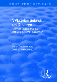 A Victorian Scientist and Engineer (Fleeming Jenkin and the Birth of Electrical Engineering) - 9781138702653 by Gillian Cookson, Colin Hempstead, 9781138702653