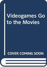 Videogames Go to the Movies by Bob Rehak, 9780415836241