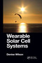 Wearable Solar Cell Systems by Denise Wilson, 9781032337562