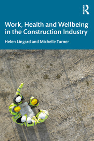 Work, Health and Wellbeing in the Construction Industry by Helen Lingard, Michelle Turner, 9780367410094